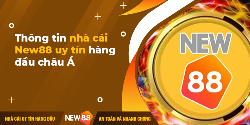 Đánh bài trực tuyến trên New88 có an toàn không - Thông tin nhà cái NEW88 uy tín hàng đầu châu Á