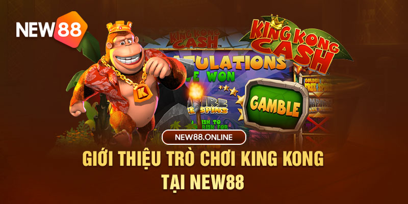 Giới thiệu trò chơi King Kong New88